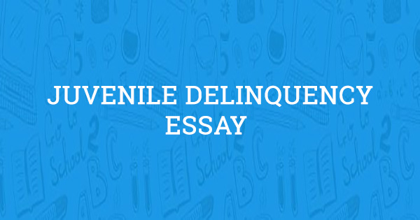 Juvenile Delinquency Essay Examples - Free Research Papers on blogger.com